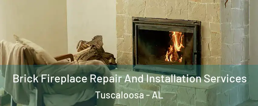  Brick Fireplace Repair And Installation Services Tuscaloosa - AL
