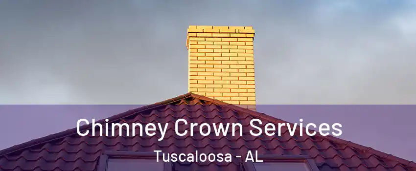  Chimney Crown Services Tuscaloosa - AL