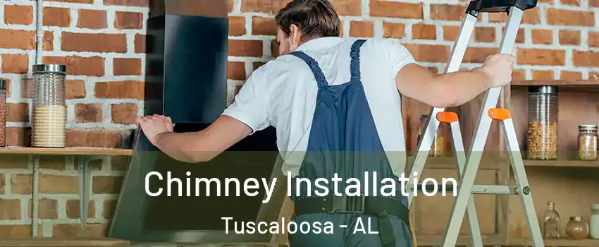  Chimney Installation Tuscaloosa - AL