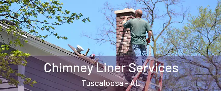  Chimney Liner Services Tuscaloosa - AL