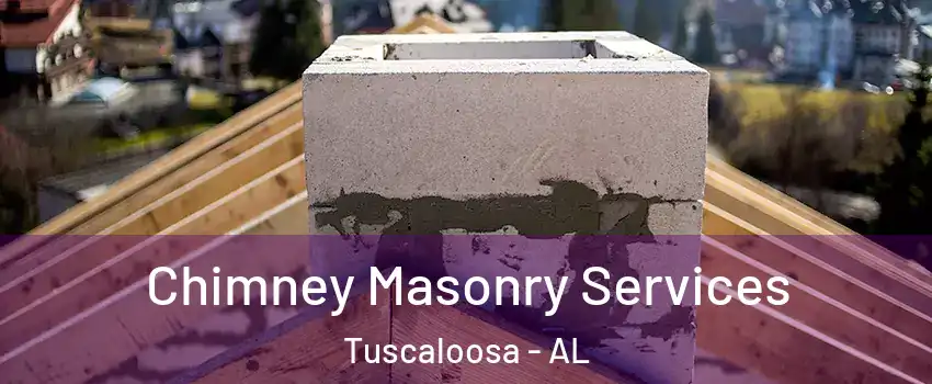  Chimney Masonry Services Tuscaloosa - AL