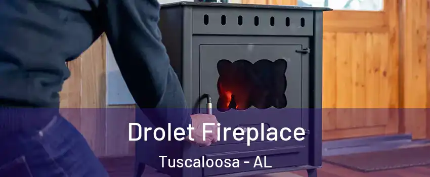  Drolet Fireplace Tuscaloosa - AL