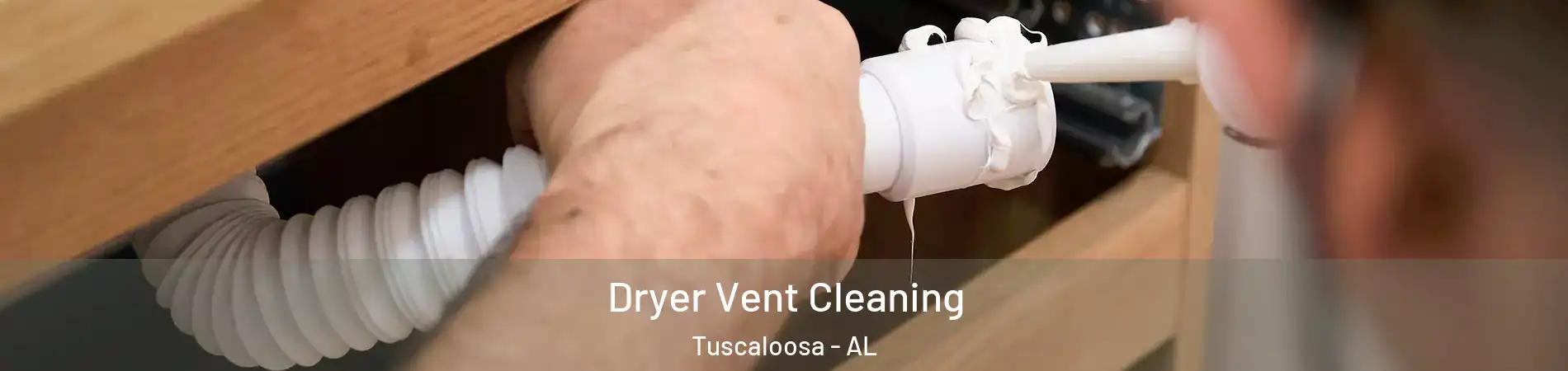  Dryer Vent Cleaning Tuscaloosa - AL