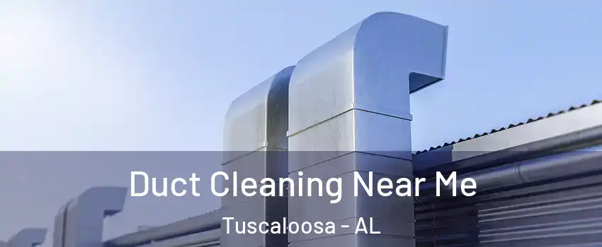  Duct Cleaning Near Me Tuscaloosa - AL