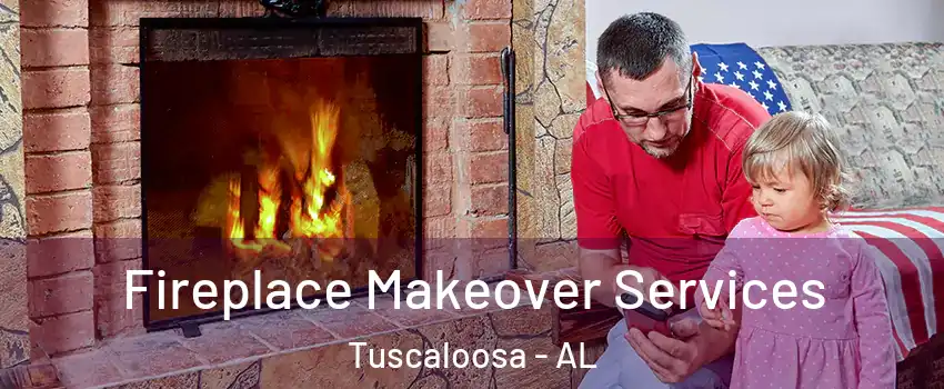  Fireplace Makeover Services Tuscaloosa - AL