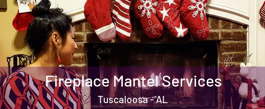  Fireplace Mantel Services Tuscaloosa - AL