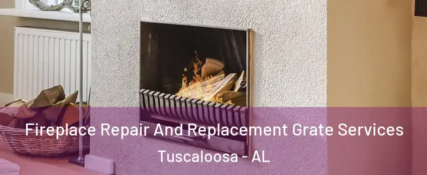  Fireplace Repair And Replacement Grate Services Tuscaloosa - AL