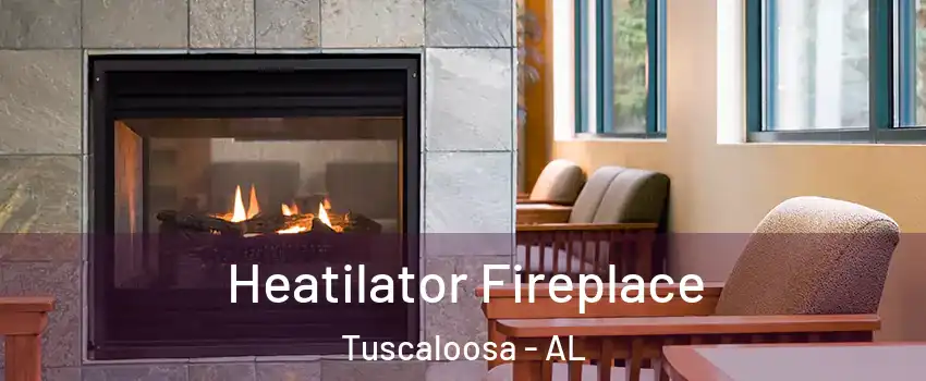  Heatilator Fireplace Tuscaloosa - AL