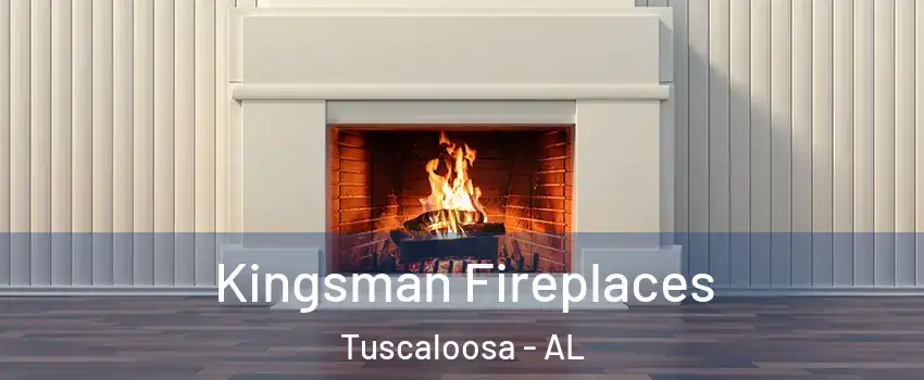  Kingsman Fireplaces Tuscaloosa - AL