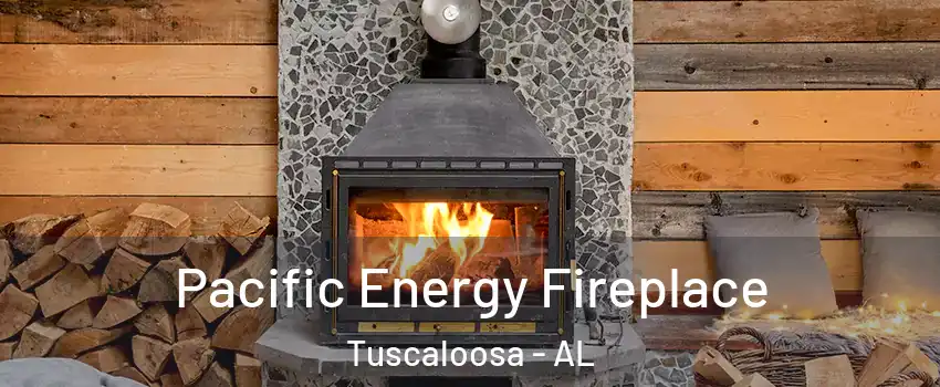  Pacific Energy Fireplace Tuscaloosa - AL