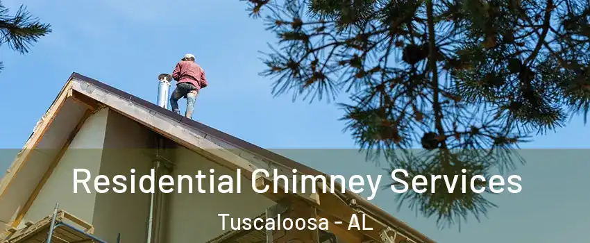  Residential Chimney Services Tuscaloosa - AL